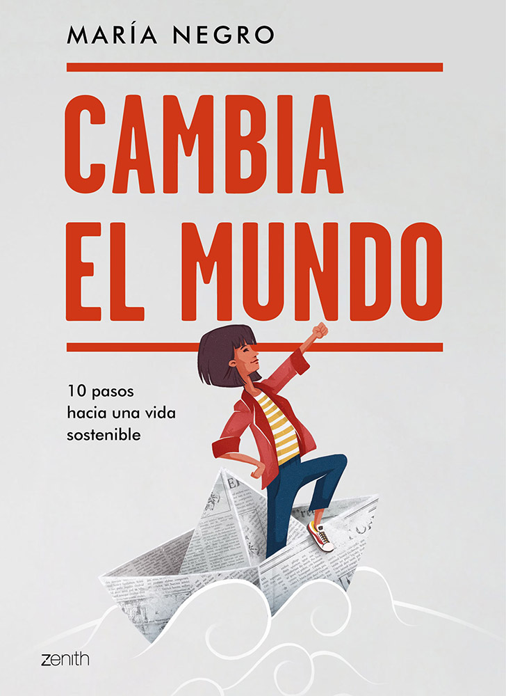 Libro de Cambia el mundo, 10 pasos hacia una vida sostenible, de María Negro