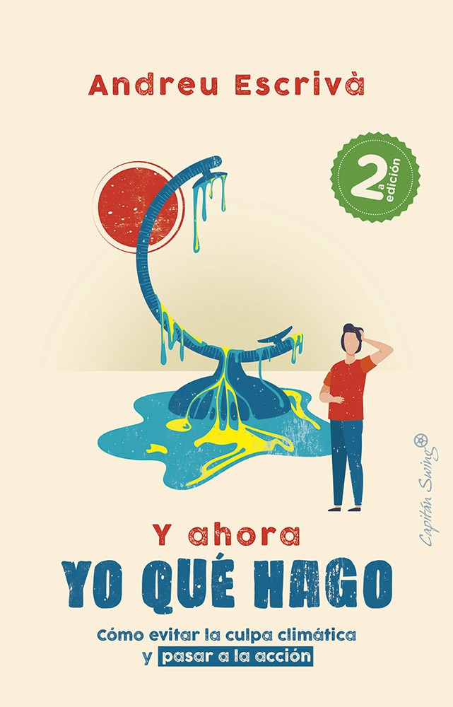 Y ahora yo qué hago: cómo evitar la culpa climática y pasar a la acción, de Andreu Escrivà